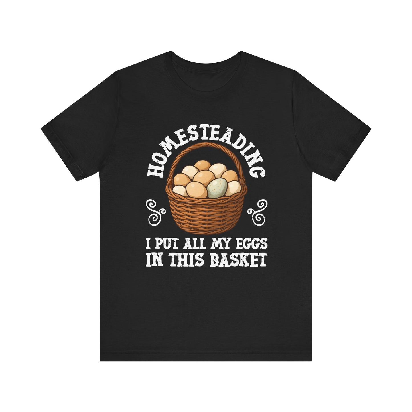 All Eggs In This Basket T-shirt