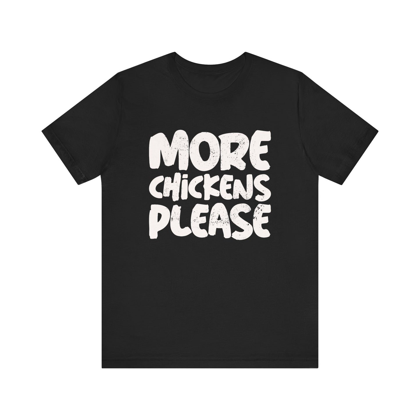 More Chickens Please T-shirt