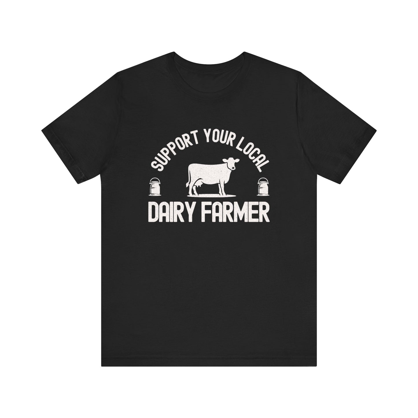 Support Your Local Dairy Farmer T-shirt