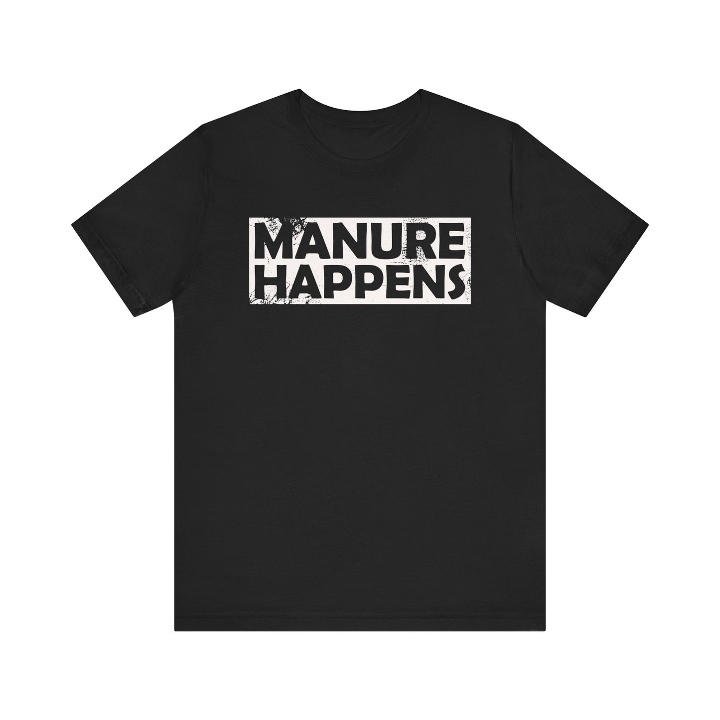 Manure Happens T-shirt
