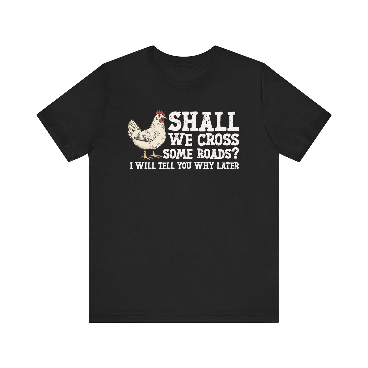 Shall We Cross Some Roads T-shirt