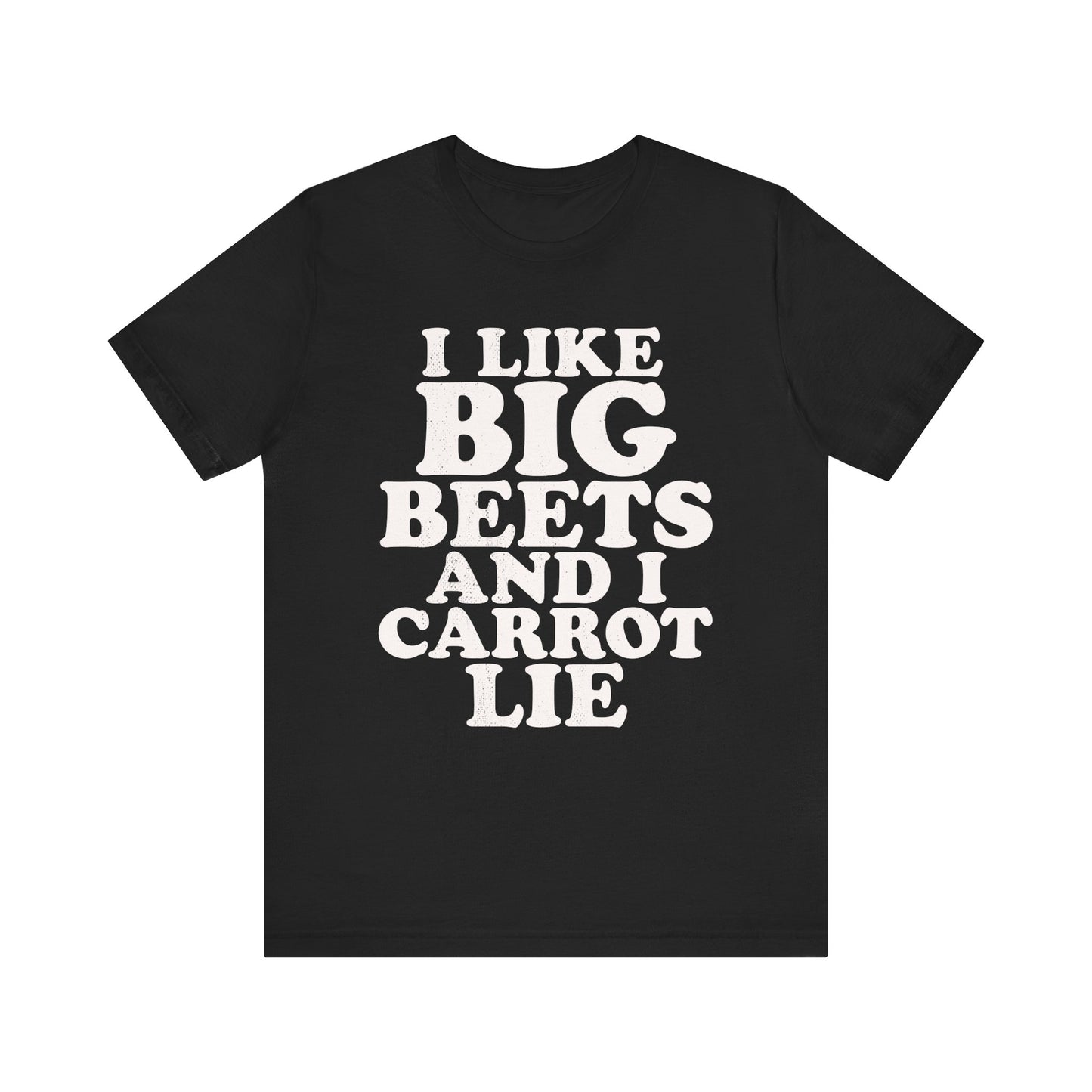 I Like Big Beets T-shirt
