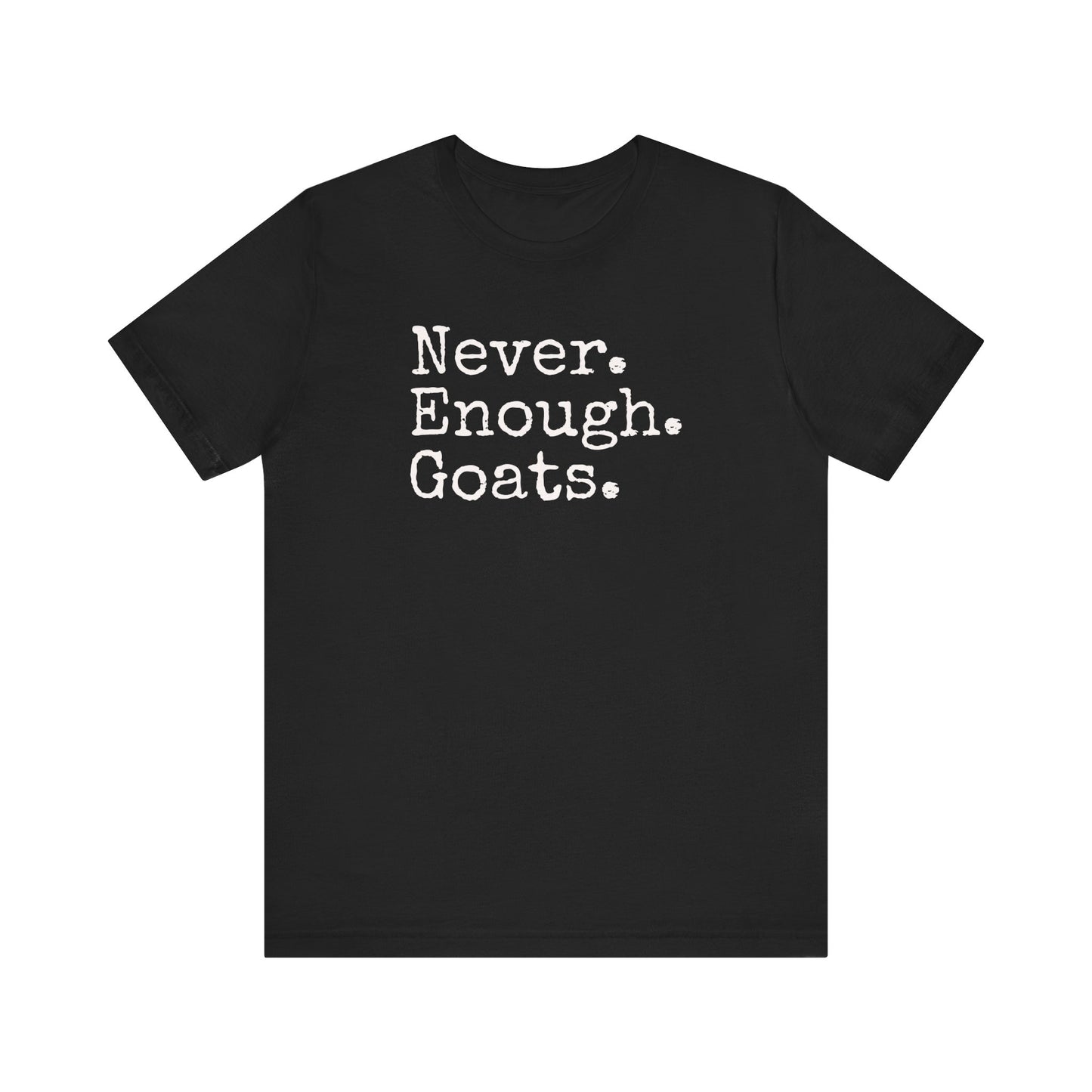 Never Enough Goats T-shirt
