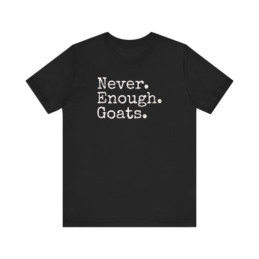 Never Enough Goats T-shirt