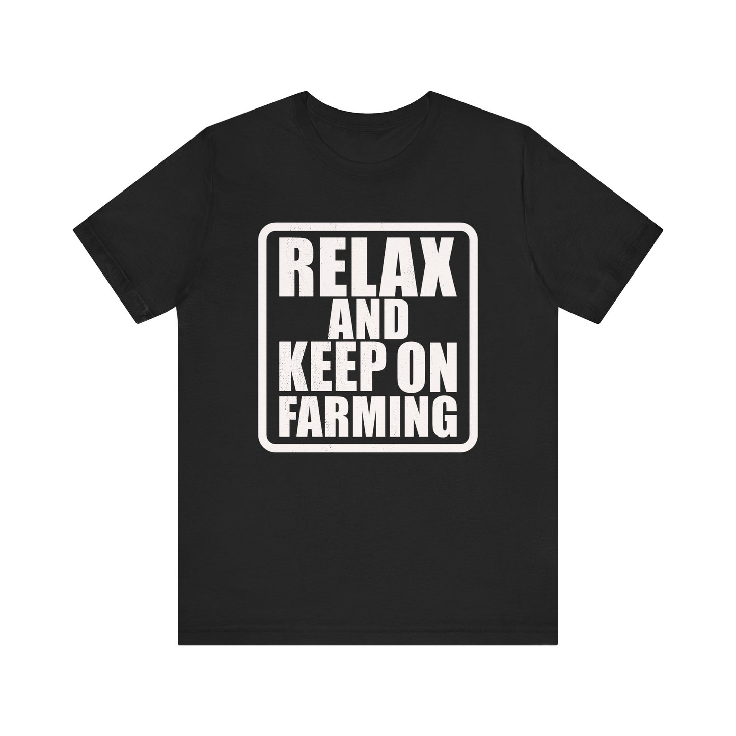 Relax And Keep On Farming T-shirt
