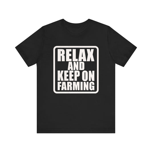 Relax And Keep On Farming T-shirt