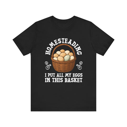 All Eggs In This Basket T-shirt
