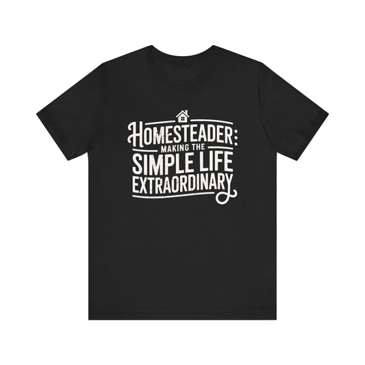 Homestead Simple Life Extraordinary T-shirt