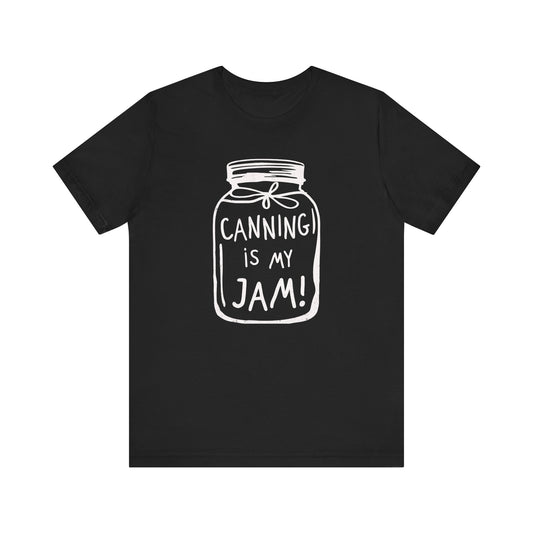 Canning Is My Jam T-shirt