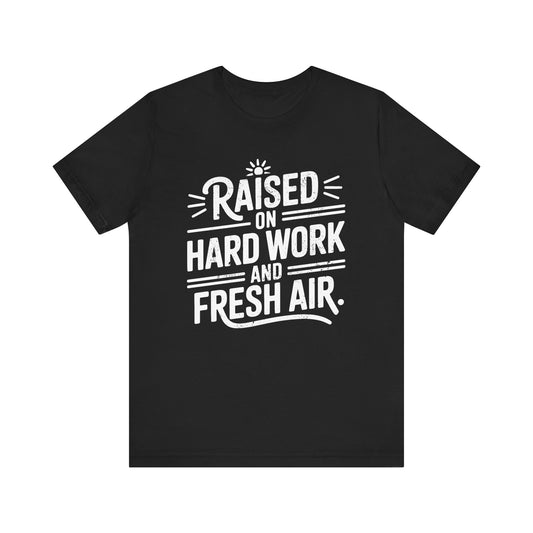Raised On Hard Work T-shirt