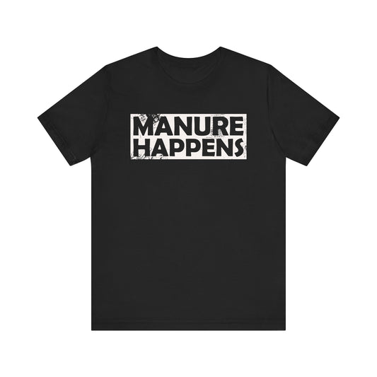 Manure Happens T-shirt