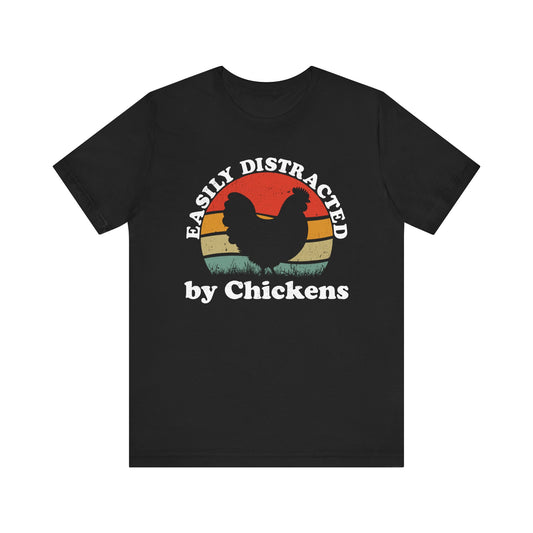 Easily Distracted By Chickens T-shirt
