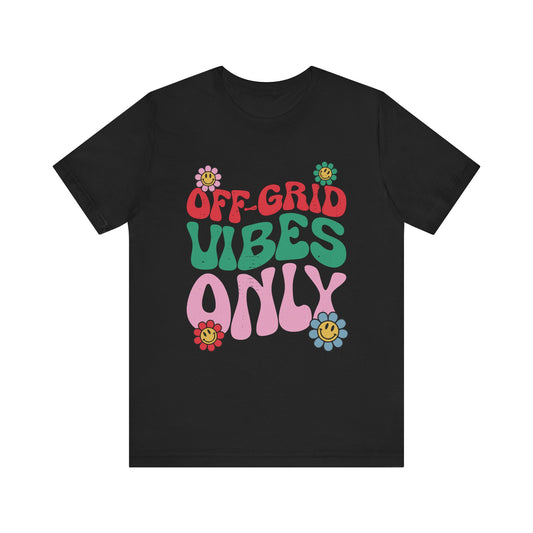 Off Grid Vibes Only T-shirt