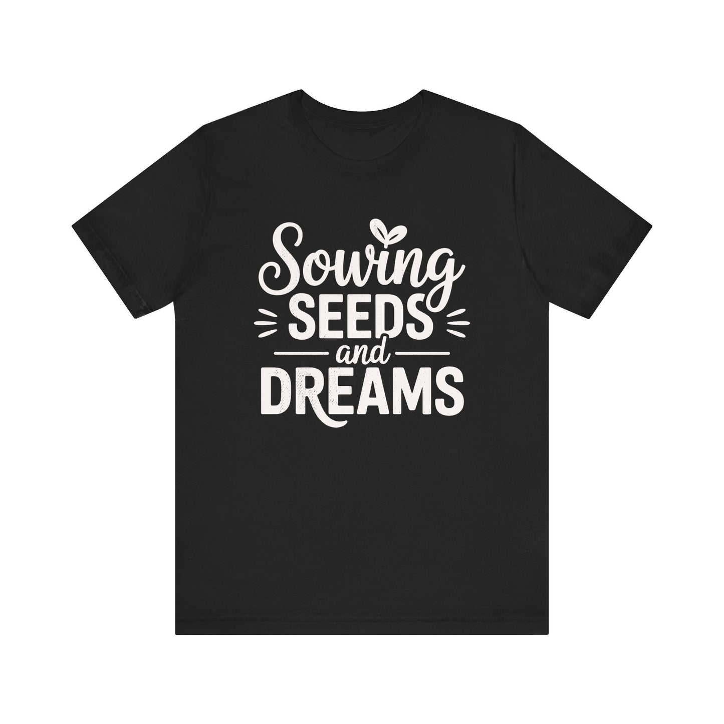 Sowing Seeds And Dreams T-shirt