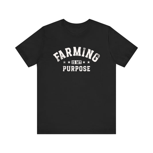 Farming Is My Purpose T-shirt